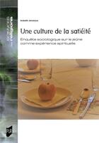 Couverture du livre « Une culture de la satiété : Enquête sociologique sur le jeûne comme expérience spirituelle » de Isabelle Jonveaux aux éditions Pu De Rennes