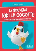 Couverture du livre « Le nouveau Kiki la cocotte ; 150 phrases pour s'amuser à bien ar-ti-cu-ler » de Laurent Gaulet aux éditions First