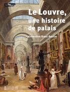 Couverture du livre « Le Louvre, une histoire de palais » de Bresc-Bautier Genevi aux éditions Somogy