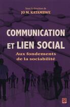 Couverture du livre « Communication et lien social ; aux fondements de la sociabilité » de Katambwec M aux éditions Presses De L'universite De Laval