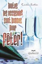 Couverture du livre « Toutes les occasions sont bonnes pour fêter ! » de Gauthier Caroline aux éditions Quebecor