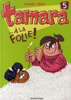 Couverture du livre « Tamara Tome 5 : ... à la folie ! » de Zidrou et Christian Darasse aux éditions Dupuis