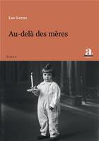 Couverture du livre « Au-delà des mères » de Luc Leens aux éditions Academia