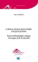 Couverture du livre « L'éducation routière en question ; socio-anthropologie critique du risque et de la sécurité » de Marc Camiolo aux éditions Eme Editions