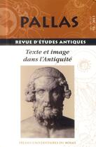 Couverture du livre « Revue Pallas Tome 93 : texte et image dans l'Antiquité » de Revue Pallas aux éditions Pu Du Midi