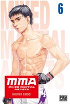 Couverture du livre « MMA : mixed martial artists Tome 6 » de Hiroki Endo aux éditions Pika