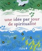 Couverture du livre « Une idée par jour de spiritualité » de Janine Casevecchie aux éditions Chene