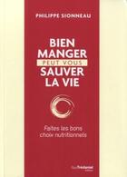 Couverture du livre « Bien manger peut vous sauver la vie » de Philippe Sionneau aux éditions Guy Trédaniel