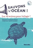 Couverture du livre « Sauvons l'océan ! les 10 actions pour (ré)agir ! » de Francois Sarano et Veronique Sarano aux éditions Rustica