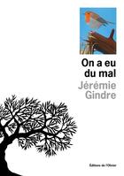 Couverture du livre « On a eu du mal » de Jeremie Gindre aux éditions Olivier (l')