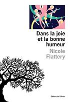Couverture du livre « Dans la joie et la bonne humeur » de Nicole Flattery aux éditions Editions De L'olivier