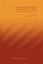 Couverture du livre « Des espaces de l'histoire aux espaces de la creation - espagne, france, amerique latine » de Iglesias Lina aux éditions Pu De Paris Ouest