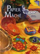 Couverture du livre « Papier mâché, déco ; 54 créations » de Brigitte Bonnave aux éditions Editions Carpentier