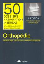 Couverture du livre « Orthopedie : 50 Dossiers Preparation Internat » de Benjamin Bajer aux éditions Estem
