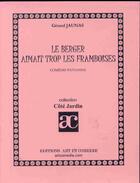 Couverture du livre « Berger aimait trop les framboises » de Gerard Jaunas aux éditions Art Et Comedie