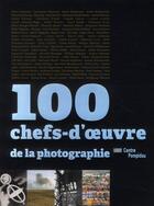 Couverture du livre « 100 chefs-d'oeuvres de la photographie » de Pacquement Alfred aux éditions Centre Pompidou
