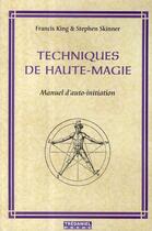 Couverture du livre « Techniques de haute-magie » de King aux éditions Guy Trédaniel