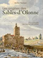 Couverture du livre « Les origines des Sables-d'Olonne : à la conquête des eaux et des sables » de Mathias Tranchat aux éditions Geste