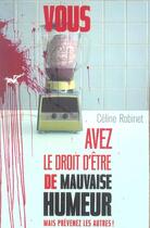 Couverture du livre « Vous avez le droit d'être de mauvaise humeur mais prévenez les autres ! » de Celine Robinet aux éditions Au Diable Vauvert