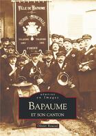 Couverture du livre « Bapaume et son canton » de Olivier Roussel aux éditions Editions Sutton