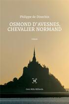 Couverture du livre « Osmond d'Avesnes, chevalier normand » de Philippe De Dinechin aux éditions Cent Mille Milliards