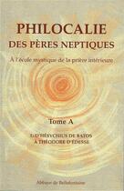 Couverture du livre « Philocalie des pères neptiques t.A2 ; d'Hésychius de Batos à Théodore d'Edesse » de  aux éditions Bellefontaine