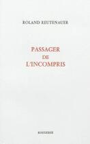 Couverture du livre « Passager de l'incompris » de Roland Reutenauer aux éditions Rougerie