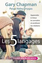 Couverture du livre « Les 5 langages ; apprendre à mieux te connaître et améliorer tes relations » de Gary Chapman et Paige Haley Drygas aux éditions Farel