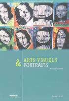 Couverture du livre « Arts visuels & portraits ; cycles 1, 2 et 3 » de Michele Guitton aux éditions Crdp De Poitiers