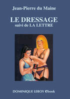Couverture du livre « Le Dressage suivi de La Lettre » de Jean-Pierre Du Maine aux éditions Epagine