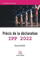 Couverture du livre « Précis de la declaration ipp 2022 » de Roland Rosoux aux éditions Edi Pro