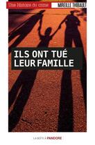 Couverture du livre « Ils ont tué leur famille » de Mireille Thibault aux éditions La Boite A Pandore