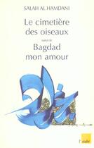 Couverture du livre « Le cimetiere des oiseaux ; bagdad mon amour » de Salah Al Hamdani aux éditions Editions De L'aube