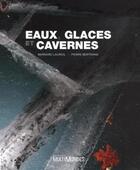 Couverture du livre « Eaux, glaces et cavernes » de Bernard Lauriol et Pierre Bertrand aux éditions Multimondes