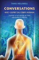 Couverture du livre « Conversations avec l'esprit du corps humain ; traverser la nuit obscure de l'âme individuelle et collective » de Tanis Helliwell aux éditions Ariane