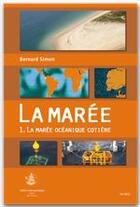 Couverture du livre « La marée t.1 ; la marée océanique cotière » de Bernard Simon aux éditions Institut Oceanographique