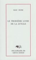 Couverture du livre « Le troisieme livre de la jungle » de Marc Pietri aux éditions Cheyne