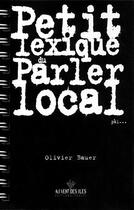Couverture du livre « Petit Lexique Du Parler Local » de Bauer. Olivier/ aux éditions Au Vent Des Iles
