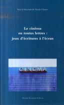 Couverture du livre « Le cinéma en toutes lettres ; jeux d'écriture à l'écran » de Nicole Cloarce aux éditions Michel Houdiard