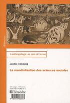 Couverture du livre « La mondialisation des sciences sociales » de Jackie Assayag aux éditions Teraedre