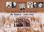 Couverture du livre « Les médecins de la faculté de Nancy 1885-2005 » de Bernard Legras aux éditions Gerard Louis