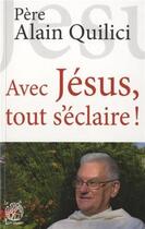 Couverture du livre « Avec jesus, tout s'eclaire ! » de Alain Quilici aux éditions Livre Ouvert