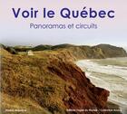 Couverture du livre « Voir le Québec ; panoramas et circuits » de Andre Maurice aux éditions Pages Du Monde