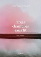 Couverture du livre « Trois chambres sans lit : récits poétiques » de Eloise Demers-Pinard aux éditions Del Busso