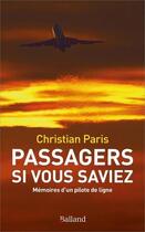 Couverture du livre « Passagers, si vous saviez : mémoires d'un pilote de ligne » de Paris Christian aux éditions Balland