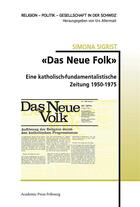 Couverture du livre « Das neue volk - eine katholisch-fundamentalistische zeitung 1950-1975 » de Sigrist Simona aux éditions Academic Press Fribourg
