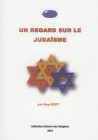 Couverture du livre « Un regard sur le judaïsme » de Guy Levy aux éditions Acsireims