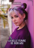 Couverture du livre « La Belle Femme de Mon Ami : Contes Érotiques Interdits de Sexe Hard Français » de Eva Rossi aux éditions Tredition