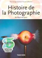 Couverture du livre « Histoire de la photographie ; de 1839 à nos jours » de Georges Eastman aux éditions Taschen