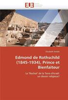 Couverture du livre « Edmond de rothschild (1845-1934), prince et bienfaiteur » de Antebi-E aux éditions Editions Universitaires Europeennes